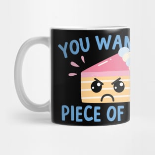 You Want A Piece Of Me Kawaii Cake Mug